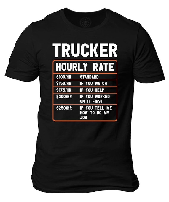 Trucker Hourly Rate Funny T-Shirt | American Bad Ass Apparel