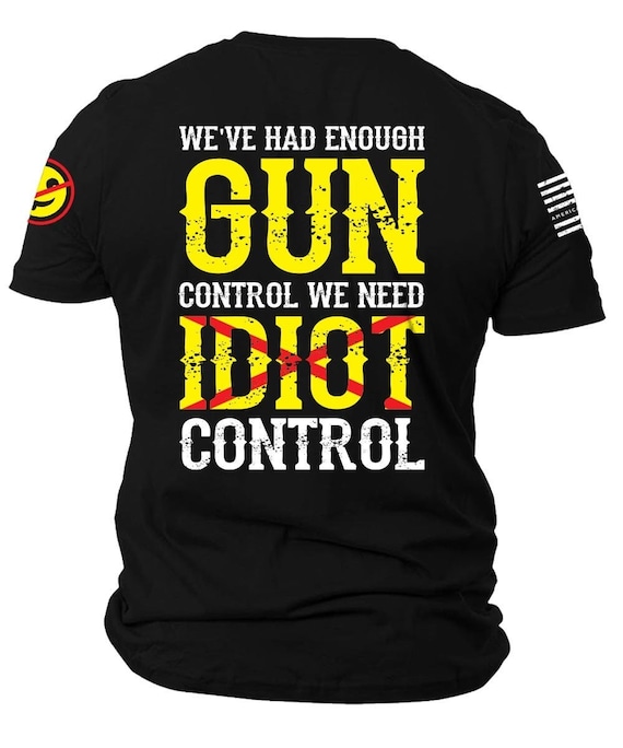 2nd Amendment T-Shirt | We Need Idiot Control, Pro Gun Rights