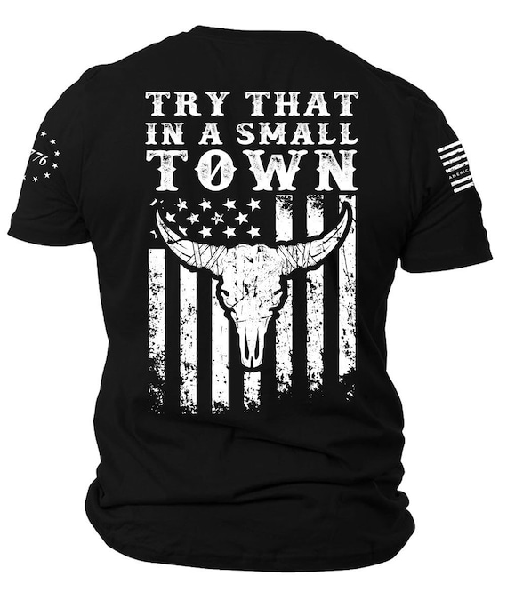 Try That In A Small Town T-Shirt, American Bad Ass Apparel