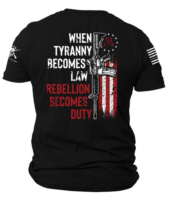 When Tyranny Becomes Law Rebellion T-Shirt | Patriotic American Flag, 2nd Amendment