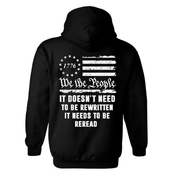 We The People It Doesn’t NEED to be rewritten it needs to be Reread Hoodie |  1776 Hoodie | Unisex Hoodie