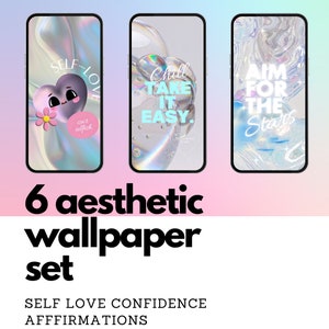 May include: Set of six aesthetic phone wallpapers with positive affirmations. The wallpapers feature iridescent backgrounds with text that reads "Self-Love", "Chill Take It Easy", and "Aim For The Stars".