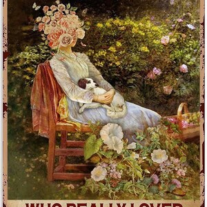 May include: A vintage-style illustration of a woman with a floral headpiece sitting on a chair with a dog in her lap. The text reads "Once upon a time there was a girl who really loved dogs and gardening. It was me. The end."