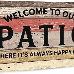 Welcome to Our Patio Where It&#39;s Always Happy Hour Tin Sign