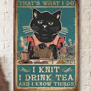 That&#39;s What I Do I Knit And I Know Things Metal Aluminum Sign