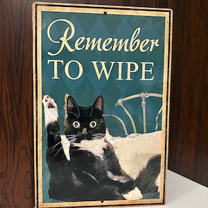 Metal Aluminum Sign Remember to Wipe- Tuxedo Cat Funny Novelty #422