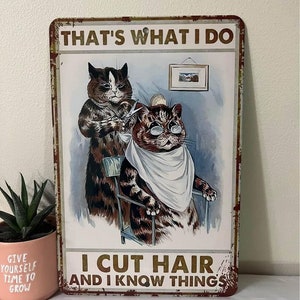 Metal Tin Sign - That&#39;s What I Do I Cut Hair And I Know Things