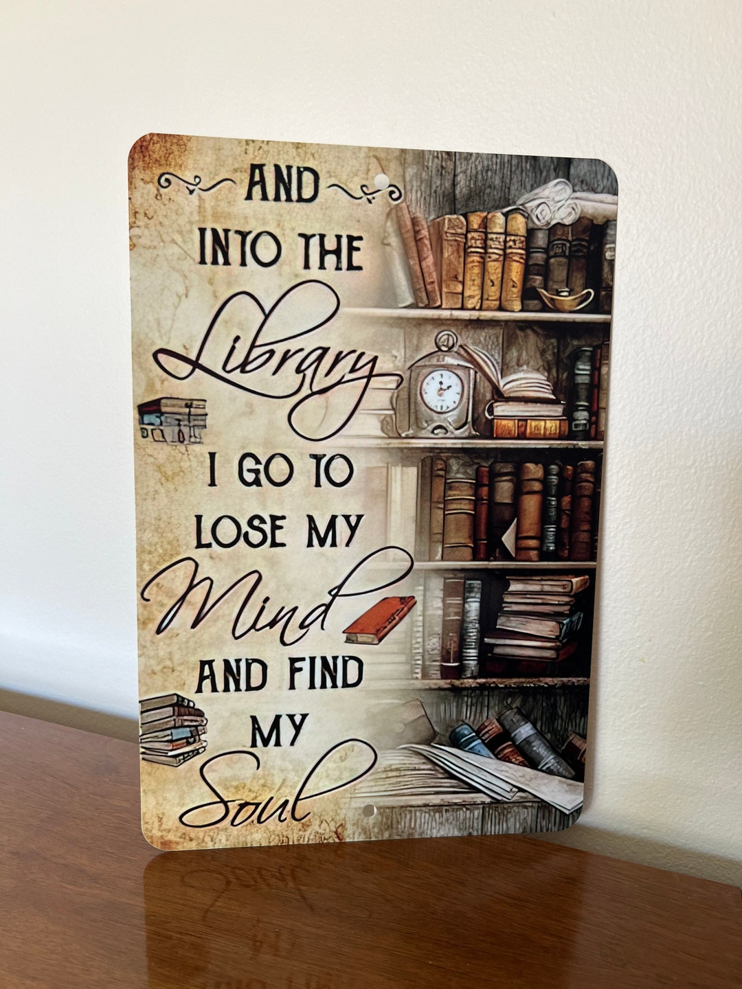 Metal Aluminum Sign - and Into the Library I Go to Lose My Mind and ...