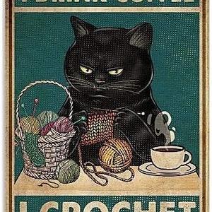 Aluminum Sign - Black Cat That&#39;s What I Do I Drink Coffee I Crochet And I Know Things