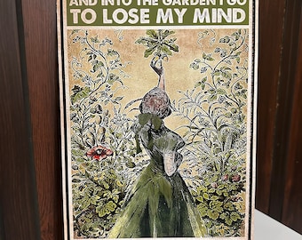 May include: A vintage-style poster with a woman in a green dress standing in a garden. The text reads "And into the garden I go to lose my mind and find my soul."