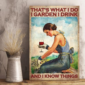 That&#39;s What I Do I Garden I Drink And I Know Things Metal Tin Sign #31667