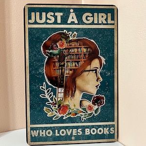 Metal Aluminum Sign Just A Girl Who Loves Books