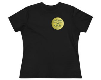 It's a Man's World Unless Women Vote - Women's Premium Tee