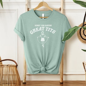 Przepraszam za posiadanie świetnych cycków T-shirt | Wiele opcji kolorów Heather