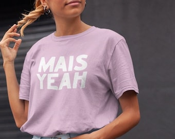 Mais yes Cajun Französisch-Slang Unisex T-Shirt | Cajun Spruch | Cajun Wörter | Cajun Slang | Cajun französische | Süd-Louisiana inspiriert