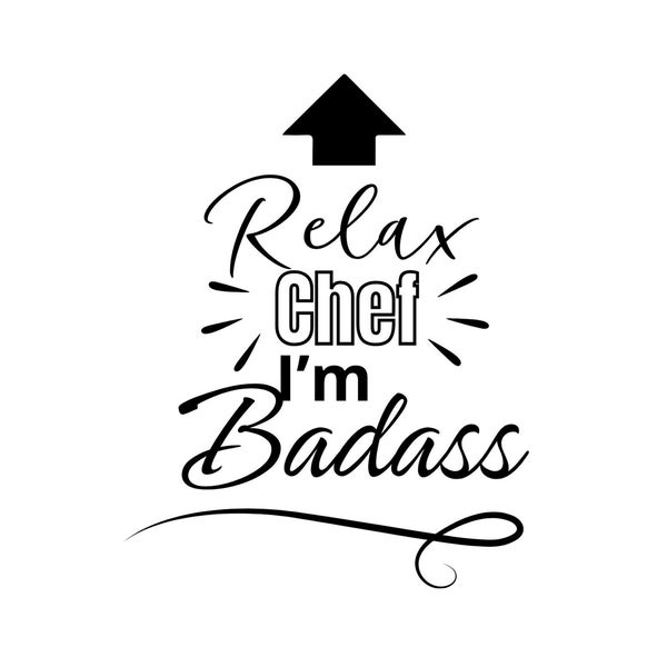 RELAX chef I'm Badass | relajate chef yo soy un png