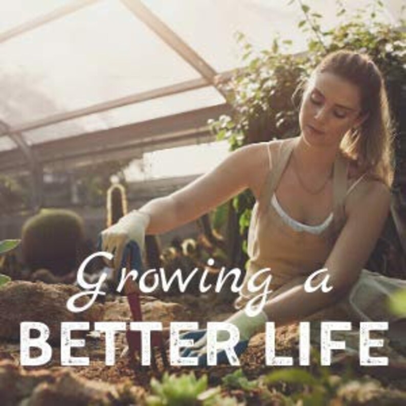 May include: A woman wearing gloves is gardening in a greenhouse. She is kneeling in the dirt and using a hand trowel to work the soil. The text "Growing a Better Life" is written on the ground in front of her.