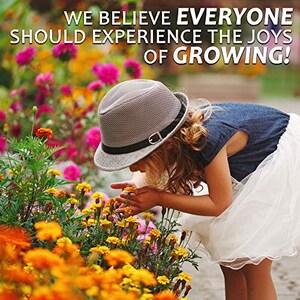 May include: A young person wearing a gray hat and a white dress is smelling yellow flowers. The text "WE BELIEVE EVERYONE SHOULD EXPERIENCE THE JOYS OF GROWING!" is in the background.