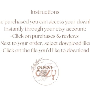 May include: A cream-colored graphic with instructions on how to download a file after purchase. Text includes "Instructions", "Once purchased you can access your download", and steps to download. A logo with the words "grown cozy" and a ball of yarn is at the bottom.
