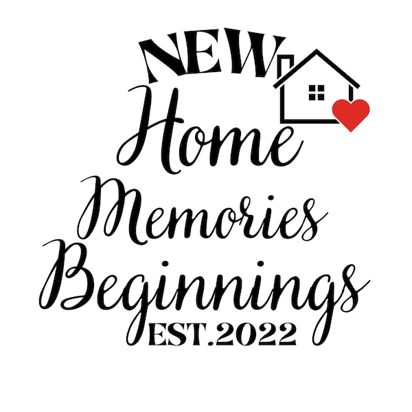 New Home New Beginning New Memories Svg, Est 2022 Svg Cut File, Established Sign Svg, New Home Svg, Gift Svg,Png, house warming gift