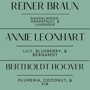 May include: A teal-colored graphic with three sections, each featuring a name and a list of scents. The top section reads "REINER BRAUN" with "SANDALWOOD, GRAPEFRUIT, & LAVENDER" below. The middle section says "ANNIE LEONHART" with "LILY, BLUEBERRY, & BERGAMOT". The bottom section says "BERTHOLDT HOOVER" with "PLUMERIA, COCONUT, & FIR".