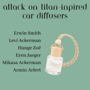 May include: Clear glass car diffuser with a wooden cap and a decorative gold and white cord. The text reads "attack on titan-inspired car diffusers" and lists character names: Erwin Smith, Levi Ackerman, Hange Zoë, Eren Jaeger, Mikasa Ackerman, and Armin Arlert.