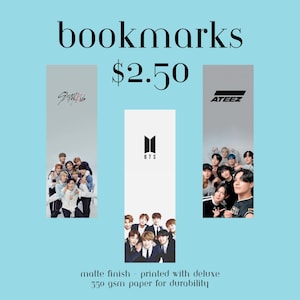 May include: Three rectangular bookmarks with images of musical groups. The word "bookmarks" is at the top. The Stray Kids, BTS, and ATEEZ logos are visible. The text "$2.50" is in the center. The text "matte finish - printed with deluxe 350 gsm paper for durability" is at the bottom.