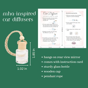 May include: Mha-inspired car diffuser with a sturdy glass bottle, wooden cap, and pendant rope. The bottle is 1.85 inches tall and 1.02 inches wide. Includes an instruction card and hangs on the rearview mirror.