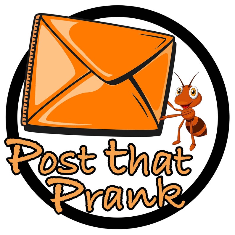 May include: A cartoon image featuring an orange envelope with a black outline, a smiling ant, and the text "Post that Prank." The image is set against a white background with a black circular border.