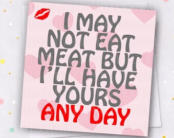 I'LL HAVE YOURS Valentines Day Card Boyfriend Husband Funny Rude Vegan Vegetarian Sexual Meat Adult Humour Valentine's