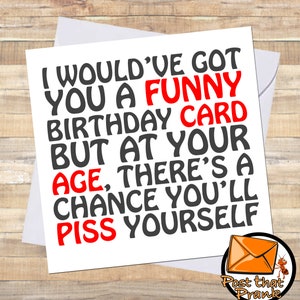Funny DONT P*SS YOURSELF Birthday Card / for Him Her / Mum Dad / Best Friend / Oldie / Cheeky / Offensive / Rude Comedy / Adult Humour Cards