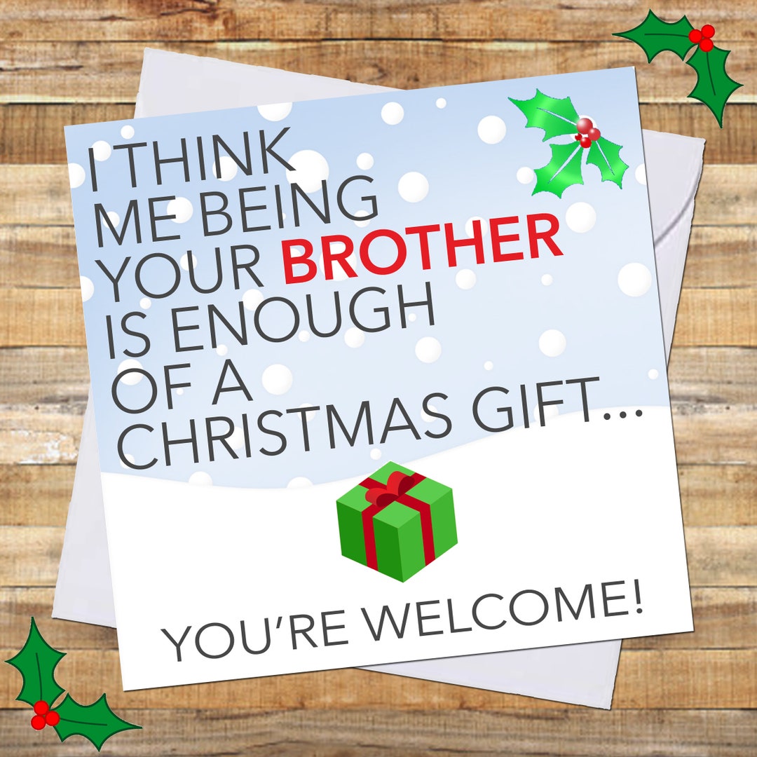 Funny GIFT Christmas Card / Perfect for Sister Brother Sibling / From