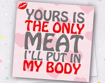THE ONLY MEAT Valentines Day Card Husband Boyfriend Vegan Sexual Meat Funny Rude Adult Humour Valentine's