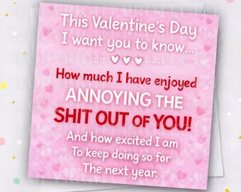 ANNOYING YOU Valentines Day Card Wife Girlfriend Boyfriend Husband Funny Cheeky Rude Humour Valentine's