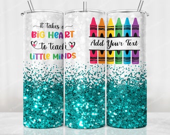 Teal Glitter Teacher Tumbler PNG, Big Heart to Teach Little Minds, 20oz Skinny Tumbler Sublimation Design, Teacher Appreciation, Add Name