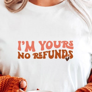 I'm Yours No Refunds SVG PNG PDF, Wavy Letters Svg Valentine's Day Svg, Married Svg, Funny Quote Svg, Baby Svg, Funny T-Shirt Svg, Love Svg