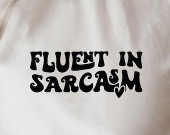 Fluent in Sarcasm SVG: Funny Sarcastic Shirt Design (Digital Download)