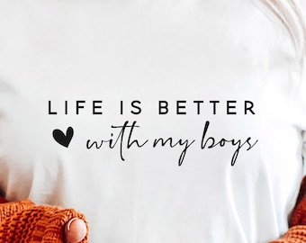 Life Is Better With My Boys Svg, Boy Mom Svg, Mom Shirt Design Svg Cut File for Cricut, Mom Life Svg, Png, Mother's Day Gift Ideas Digital