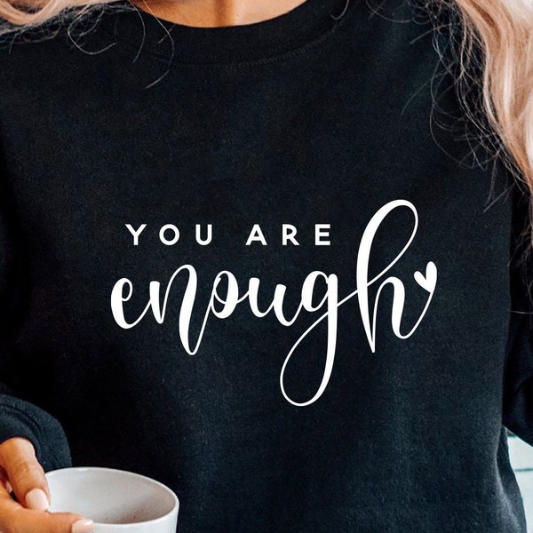 You Are Enough SVG PNG PDF, Inspirational Svg, Positive Quote Svg, Mental Health Svg, Positive Svg, Motivierende Svg, Self Love Svg