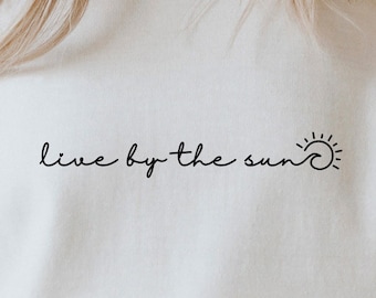 Live By The Sun SVG PNG PDF, Summer Svg, Sun Svg, Travel Svg, Vacation Svg, Summer Sign Svg, Beach Life Svg, Summer Quote Svg For Cricut