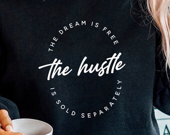 Hustle SVG PNG PDF, The Dream Is Free The Hustle Is Sold Separately Svg, Entrepreneur Svg, Entrepreneurship Svg, Inspirational Quote Svg Png