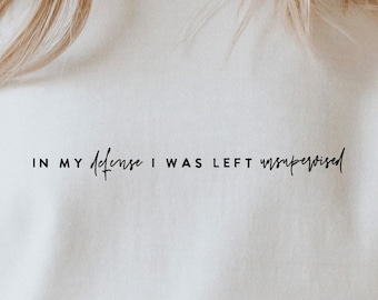 In My Defense I Was Left Unsupervised SVG PNG PDF, Sarcastic Svg, Funny Svg, Funny Dad Svg, Funny Meme Quote, Silhouette, Cricut Svg Eps Dxf