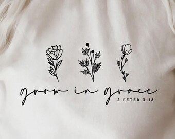 Grow in Grace Svg, Flower Svg, Plant Svg, Christian Svg, Religious Svg, Faith Svg, Jesus Svg, Bible Quotes Shirt Svg, Png, Cricut cut file.