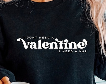 I Don't Need A Valentine Svg, Funny Valentine's Day Svg Quotes, Valentine Shirt Svg, Funny Svg Instant Download Vector Clipart Cut File