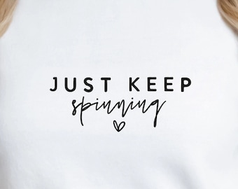 Just Keep Spinning SVG PNG PDF, Funny Gym Shirt Svg, Funny Women's Svg, Gym Motivational Svg, Funny Workout Svg, Fitness Shirt Svg