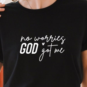No Worries God Got Me SVG PNG PDF, Faith Svg, Bible Verse Svg, Christian Svg, Religious Svg, Jesus Svg, Inspirational Svg, Motivational Svg
