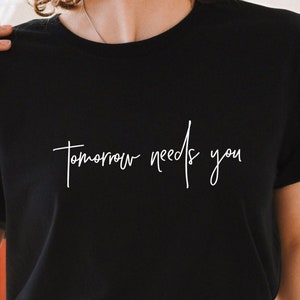 Tomorrow Needs You SVG PNG PDF, Mental Health Svg, Mental Health Awareness Month Svg, Anxiety Svg, Inspirational Quote, Positive Quote Svg