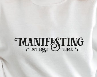 Manifestera mitt bästa liv SVG PNG PDF, Positiva vibbar sinne liv Svg, Inspirerande citat Svg, Empowerment Tee Svg, Positiva vibbar Svg