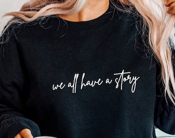 We All Have A Story SVG, Inspirational Svg, Simple Svg, Life Quote Shirt Svg, Positive Quote Svg, Motivational Svg, Mental Health Svg