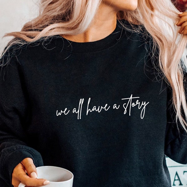 We All Have A Story SVG, Inspirational Svg, Simple Svg, Life Quote Shirt Svg, Positive Quote Svg, Motivational Svg, Mental Health Svg